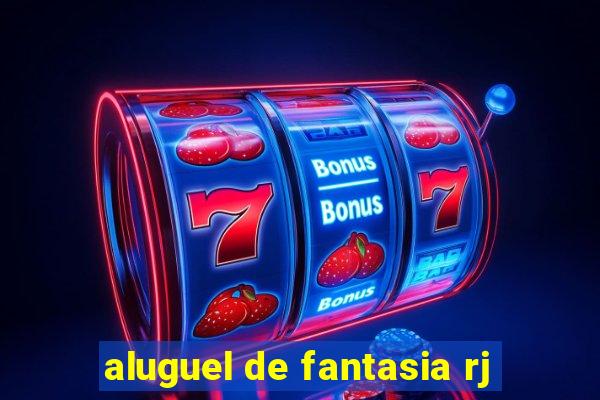 aluguel de fantasia rj